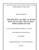 Luận văn Thạc sĩ Khoa học Thông tin Thư viện: Đổi mới công tác phục vụ người dùng tin tại thư viện Sư đoàn Phòng không Hà Nội