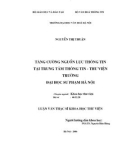 Luận văn Thạc sĩ Khoa học Thư viện: Tăng cường nguồn lực thông tin tại Trung tâm Thông tin - Thư viện trường Đại học Sư phạm Hà Nội