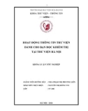 Tóm tắt Khóa luận tốt nghiệp khoa Thư viện - thông tin: Hoạt động thông tin thư viện dành cho bạn đọc khiếm thị tại Thư viện Hà Nội