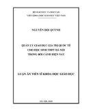 Luận án Tiến sĩ Khoa học giáo dục: Quản lý giáo dục giá trị Quốc tế cho học sinh THPT Hà Nội trong bối cảnh hiện nay