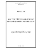 Luận văn Thạc sĩ Luật học: Các tình tiết tăng nặng thuộc mặt chủ quan của tội giết người