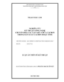 Luận án Tiến sĩ Kỹ thuật: Nghiên cứu kỹ thuật công nghệ chuyển hoá các vật liệu chứa cacbon trong sản xuất cacbon hoạt tính
