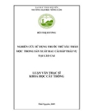 Luận văn Thạc sĩ Khoa học cây trồng: Nghiên cứu sử dụng thuốc trừ sâu thảo mộc trong sản xuất rau cải bắp trái vụ tại Lào Cai