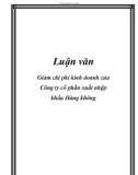 Luận văn: Giảm chi phí kinh doanh của Công ty cổ phần xuất nhập khẩu Hàng không