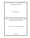 Luận văn Thạc sĩ Khoa học lâm nghiệp: Nghiên cứu phương pháp xác định trữ lượng rừng tự nhiên phục vụ công tác tổng kiểm kê và điều tra rừng toàn quốc