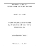 Luận văn Thạc sĩ Kinh tế: Tổ chức công tác kế toán quản trị tại Công ty TNHH giống cây trồng Long Hoàng Gia