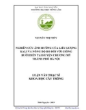 Luận văn Thạc sĩ Khoa học cây trồng: Nghiên cứu ảnh hưởng của liều lượng kali và nồng độ Bo đối với giống bưởi Diễn tại huyện Chương Mỹ - thành phố Hà Nội