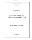 Luận văn Thạc sĩ Luật học: Quyền đối với họ, tên theo pháp luật Việt Nam