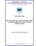 Luận văn Thạc sĩ Kinh tế: Đầu tư công từ ngân sách Nhà nước vào phát triển các khu du lịch ở tỉnh Cà Mau