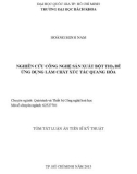 Tóm tắt Luận án Tiến sĩ Kỹ thuật: Nghiên cứu công nghệ sản xuất bột TIO2 để ứng dụng làm chất xúc tác quang hóa