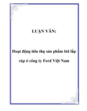 LUẬN VĂN:  Hoạt động tiêu thụ sản phẩm ôtô lắp ráp ở công ty Ford Việt Nam