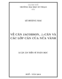 Luận án Tiến sĩ Toán học: Về căn Jacobson, Js-căn và các lớp căn của nửa vành