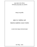 Luận văn Thạc sĩ Toán học: Hội tụ thống kê trong không gian topo