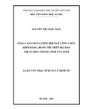 Luận văn Thạc sĩ Quản lý kinh tế: Nâng cao chất lượng đội ngũ công chức khối Đảng, đoàn thể trên địa bàn thị xã Hòa Thành, tỉnh Tây Ninh