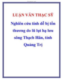 Luận văn thạc sĩ   Nghiên cứu tính dễ bị tổn thương do lũ lụt hạ lưu sông Thạch Hãn, tỉnh Quảng Trị 