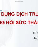 Bài giảng Sử dụng dịch truyền trong hồi sức thần kinh - BS. Trần Ngọc Xuân, BS. Võ Thành Luân