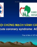 Bài giảng Hội chứng mạch vành cấp (Acute coronary syndrome: ACS) - ThS.BS. Đỗ Ngọc Chánh