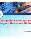 Thuyết minh: Hệ sản phẩm khách sạn sofitel Legend Metropole Hà Nộ