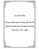 LUẬN VĂN:  Công tác giáo dục lý tưởng, đạo đức, lối sống cho thanh niên của Đảng Cộng sản Việt Nam 1996 - 2006