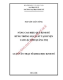 Luận văn Thạc sĩ Khoa học Kinh tế: Nâng cao hiệu quả kinh tế rừng trồng sản xuất tại huyện Cam Lộ, tỉnh Quảng Trị