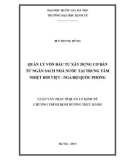 Luận văn Thạc sĩ Quản lý kinh tế: Quản lý vốn đầu tư xây dựng cơ bản từ ngân sách nhà nước tại Trung tâm nhiệt đới Việt - Nga bộ quốc phòng