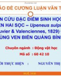 BÁO CÁO ĐỀ CƯƠNG LUẬN VĂN THẠC SĨ NGHIÊN CỨU ĐẶC ĐIỂM SINH HỌC CỦA CÁ PHÈN HAI SỌC