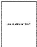 Làm gì khi bị suy tim ?