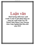 Luận văn: Định hướng chiến lược cạnh tranh và một số giải pháp nâng cao năng lực cạnh tranh của Chi Nhánh Ngân Hàng Công Thương Khu Công Nghiệp Biên Hòa đến năm 2010