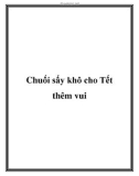 Chuối sấy khô cho Tết thêm vui