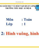 Bài giảng môn Toán lớp 1 năm học 2019-2020 - Bài 2: Hình vuông, hình tròn (Trường Tiểu học Ái Mộ B)