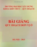 Bài giảng Cơ sở quy hoạch và kiến trúc: Quy hoạch đơn vị ở - ThS. Nguyễn Ngọc Hùng