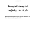 Trang trí khung ảnh tuyệt đẹp cho bé yêu