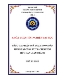 Khóa luận tốt nghiệp Quản trị kinh doanh: Nâng cao hiệu quả hoạt động bán hàng của công ty Trách nhiệm hữu hạn Loan Thắng – Thừa Thiên Huế