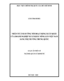 Luận án Tiến sĩ Quản lý kinh tế: Nhân tố ảnh hưởng tới hoạt động xuất khẩu của doanh nghiệp xuất khẩu nông sản Việt Nam sang thị trường Trung Quốc