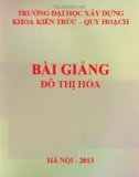 Bài giảng Cơ sở quy hoạch và kiến trúc: Đô thị hoá - ThS. Nguyễn Ngọc Hùng