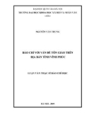 Luận văn Thạc sĩ Báo chí học: Báo chí với vấn đề tôn giáo trên địa bàn tỉnh Vĩnh Phúc