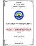 Khóa luận tốt nghiệp Quản trị kinh doanh: Đánh giá các yếu tố ảnh hưởng đến sự hài lòng của nhân viên trong công việc tại công ty TNHH Lộc Thịnh