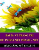 Bài giảng Kẻ chữ in hoa nét thanh nét đậm - Mỹ thuật 6 - GV.N.Hồng Nhung