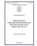 Luận án tiến sĩ Y học: Đánh giá kết quả chỉnh hình màng nhĩ xương con đồng thời với phẫu thuật khoét chũm tiệt căn