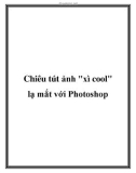 Chiêu tút ảnh xì cool lạ mắt với photoshop