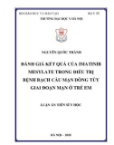 Luận án Tiến sĩ Y học: Đánh giá kết quả của Imatinib Mesylate trong điều trị bệnh bạch cầu mạn dòng tủy giai đoạn mạn ở trẻ em