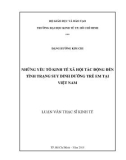 Luận văn Thạc sĩ Kinh tế: Những yếu tố kinh tế xã hội tác động đến tình trạng suy dinh dưỡng trẻ em tại Việt Nam