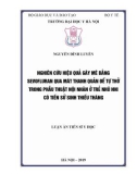 Luận án tiến sĩ chuyên ngành Gây mê hồi sức: Nghiên cứu hiệu quả gây mê bằng Sevofluran qua mát thanh quản để tự thở trong phẫu thuật nội nhãn ở trẻ nhũ nhi có tiền sử sinh thiếu tháng