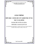 Giáo trình Chăm sóc sức khoẻ phụ nữ, bà mẹ và gia đình (Ngành: Điều dưỡng đa khoa - Cao đẳng) - Trường Cao đẳng Y tế Bạc Liêu