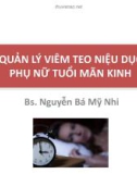 Bài giảng Quản lý viêm teo niệu dục phụ nữ tuổi mãn kinh - BS. Nguyễn Bá Mỹ Nhi