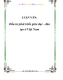 LUẬN VĂN: Đầu tư phát triển giáo dục - đào tạo ở Việt Nam