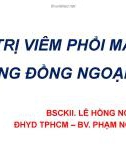 Bài giảng Điều trị viêm phổi mắc phải cộng đồng ngoại trú - BSCKII. Lê Hồng Ngọc