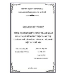 Khóa luận tốt nghiệp Kinh tế: Nâng cao năng lực cạnh tranh xuất khẩu mặt hàng may mặc sang thị trường Mỹ của Tổng công ty cổ phần Dệt may Hà Nội