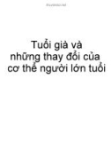 Bài giảng Tuổi già và những thay đổi của cơ thể người lớn tuổi