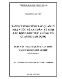 Luận văn Thạc sĩ Quản lý an toàn và sức khỏe nghề nghiệp: Tăng cường công tác quản lý nhà nước về An toàn - Vệ sinh lao động khu vực không có quan hệ lao động